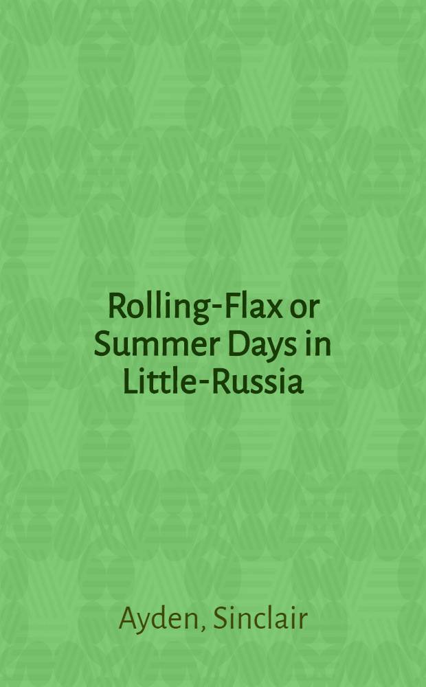 Rolling-Flax or Summer Days in Little-Russia