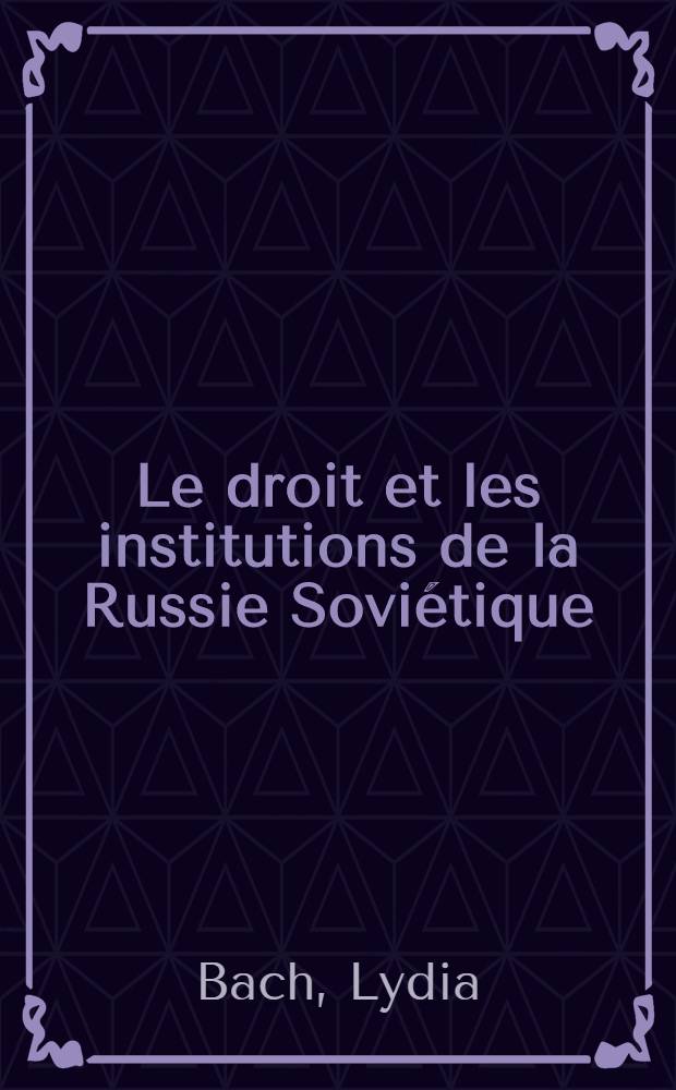 Le droit et les institutions de la Russie Soviétique