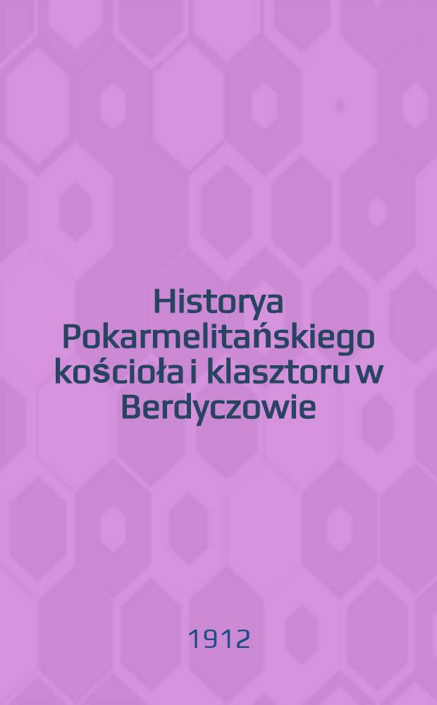 Historya Pokarmelitańskiego kościoła i klasztoru w Berdyczowie