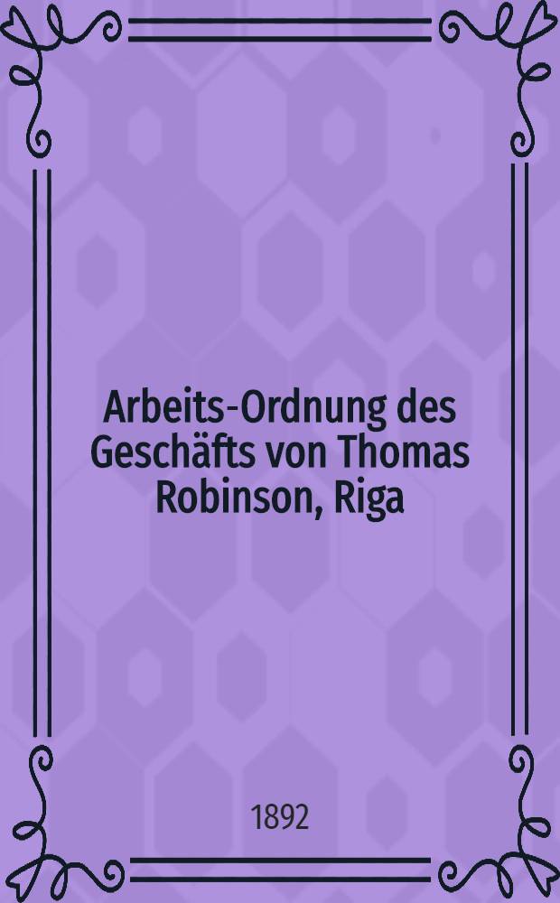 Arbeits-Ordnung des Geschäfts von Thomas Robinson, Riga