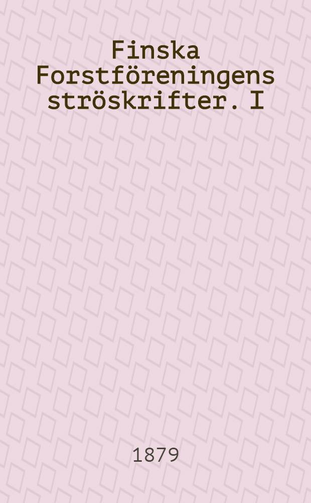 Finska Forstf&ouml;reningens str&ouml;skrifter. I : Om uppqvistning af tr&auml;d