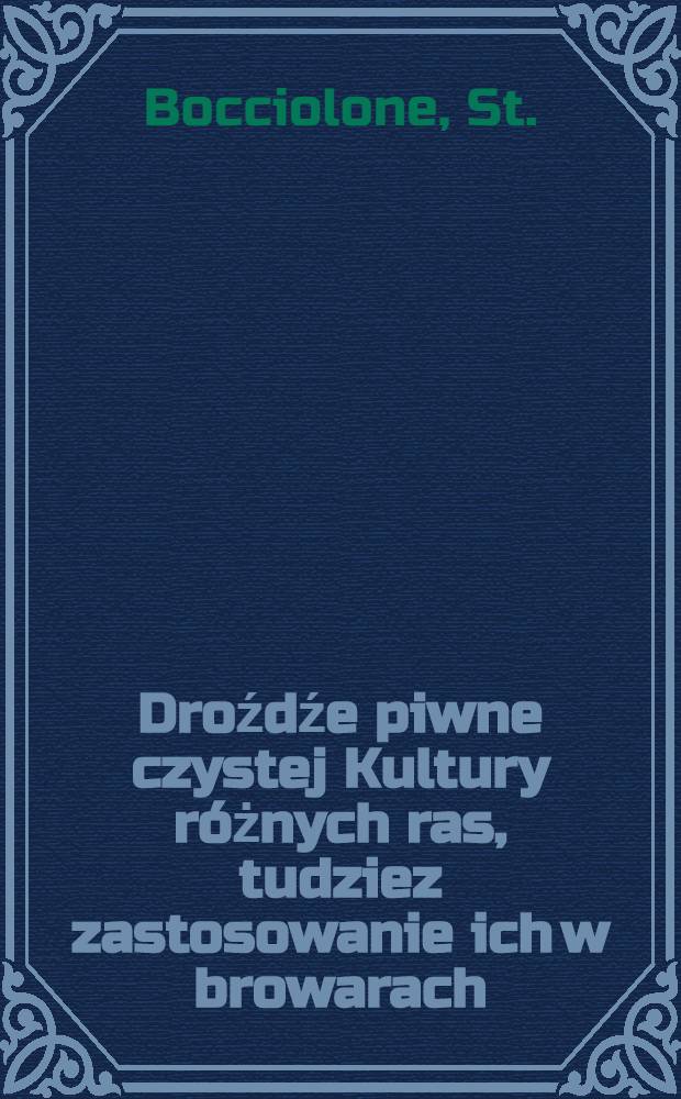Droźdźe piwne czystej Kultury różnych ras, tudziez zastosowanie ich w browarach