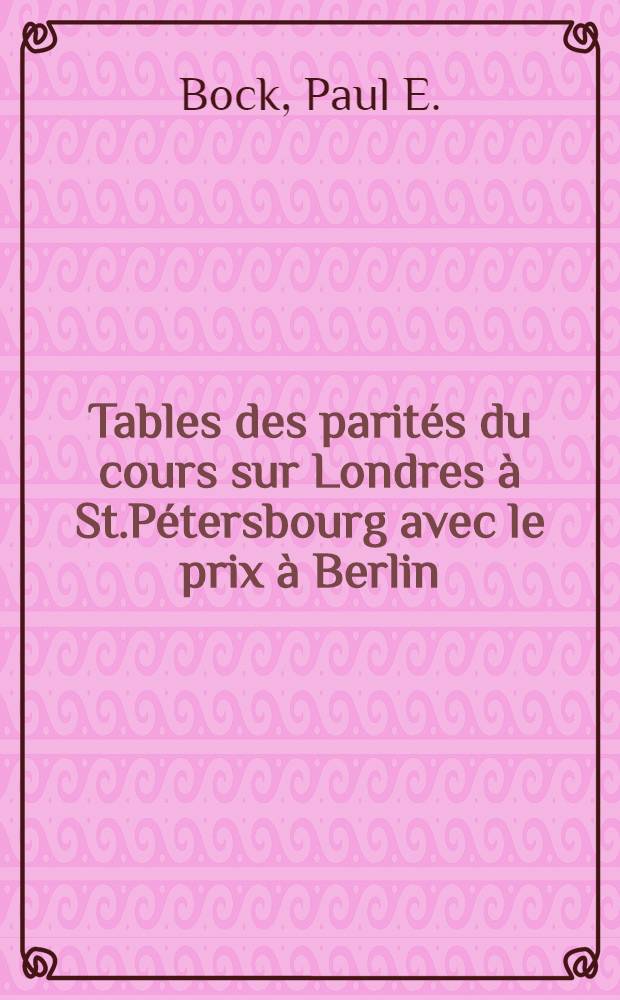 Tables des parités du cours sur Londres à St.Pétersbourg avec le prix à Berlin