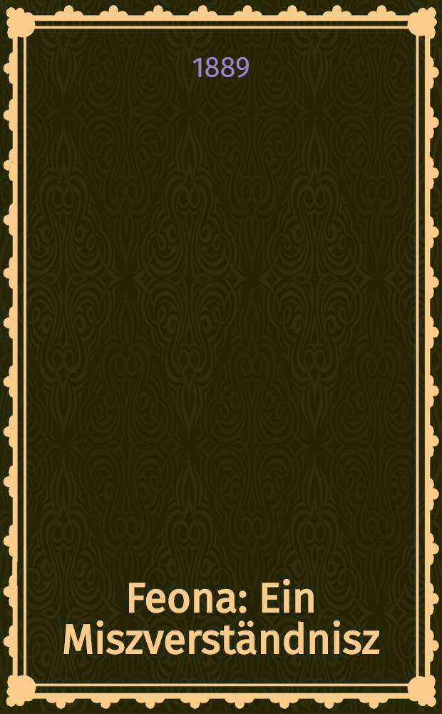 Feona : Ein Miszverst&auml;ndnisz : Zwei Erz&auml;hlungen