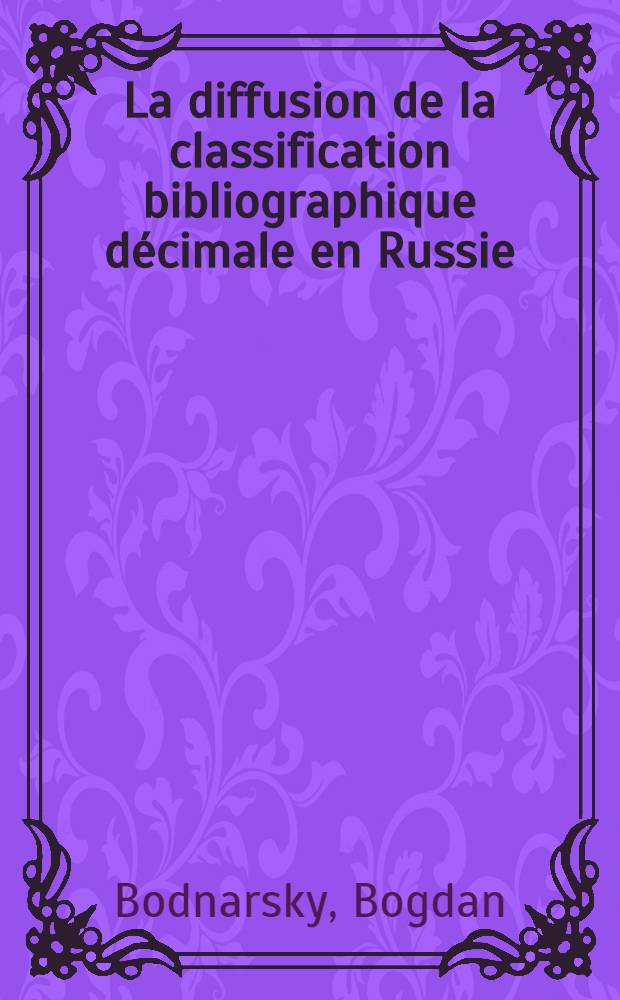 La diffusion de la classification bibliographique décimale en Russie