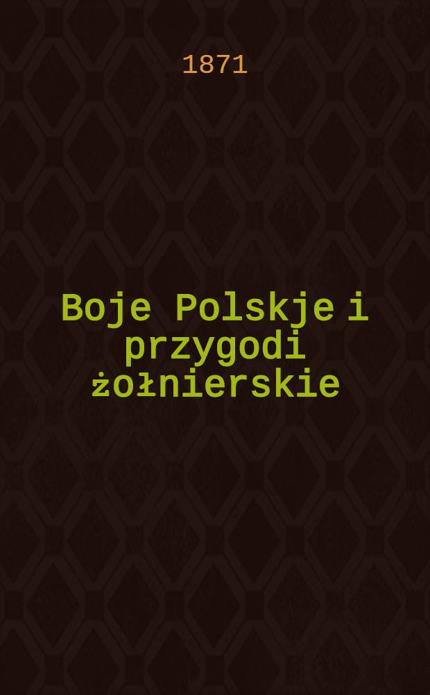 Boje Polskje i przygodi żołnierskie