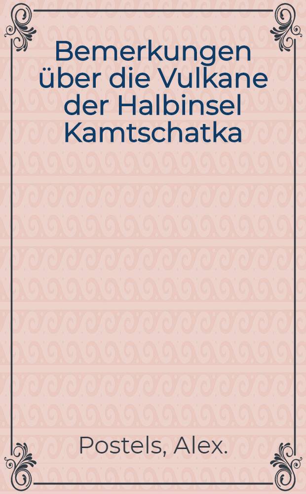 Bemerkungen über die Vulkane der Halbinsel Kamtschatka