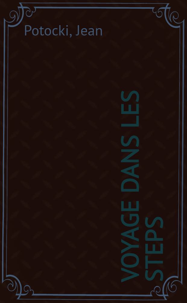 Voyage dans les steps (sic) d'Astrakhan et du Caucase : Nouveau périple du Pont-Euxin