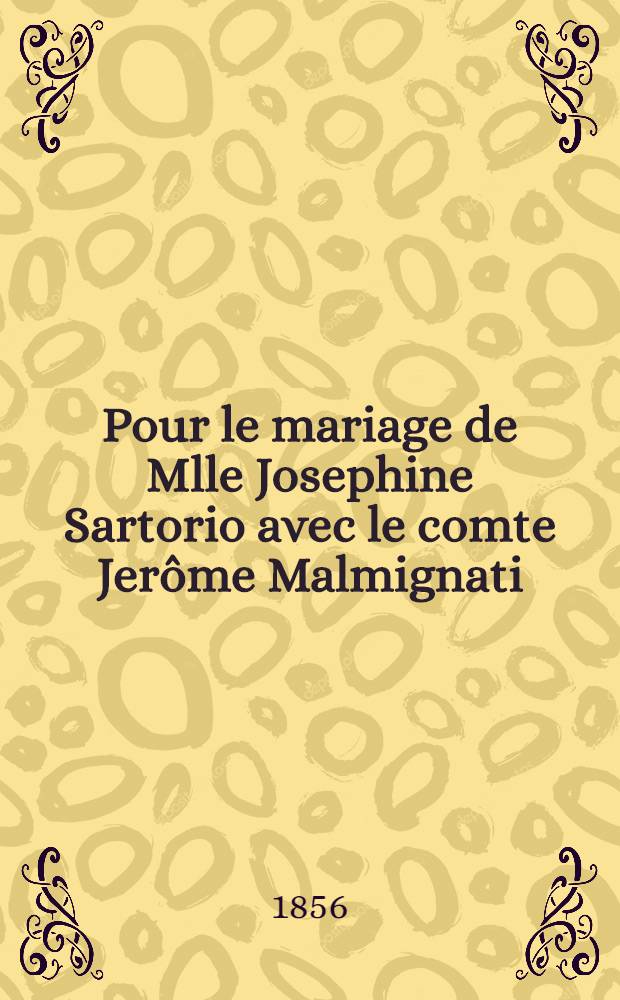 Pour le mariage de Mlle Josephine Sartorio avec le comte Jerôme Malmignati : Biographie de Pierre le Grand, par Charles Botta, publiée par Alex. de Marchi