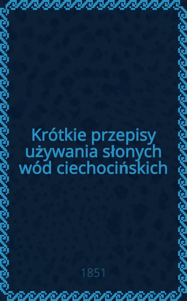 Krótkie przepisy używania słonych wód ciechocińskich