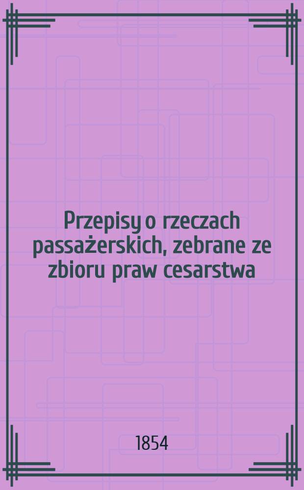 Przepisy o rzeczach passażerskich, zebrane ze zbioru praw cesarstwa