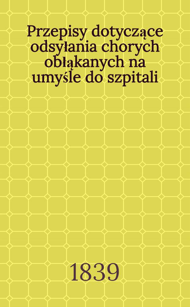 Przepisy dotyczące odsyłania chorych obłąkanych na umyśle do szpitali