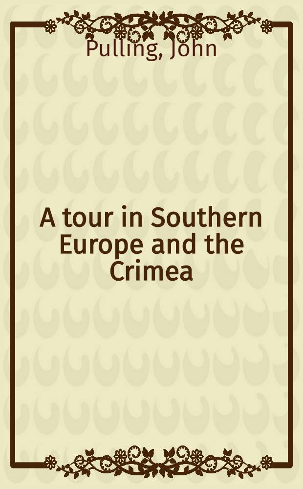A tour in Southern Europe and the Crimea