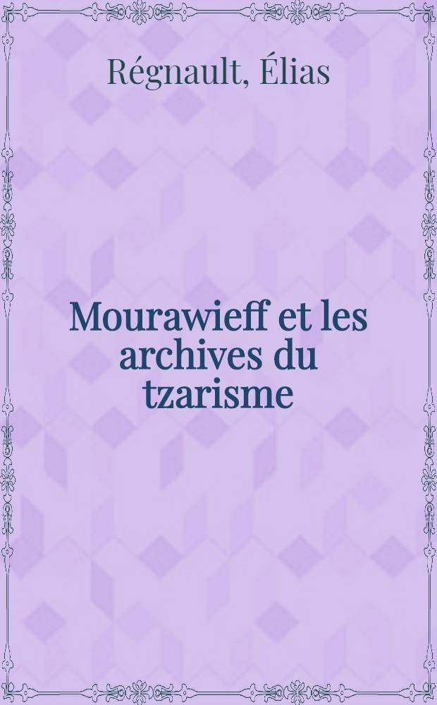 Mourawieff et les archives du tzarisme