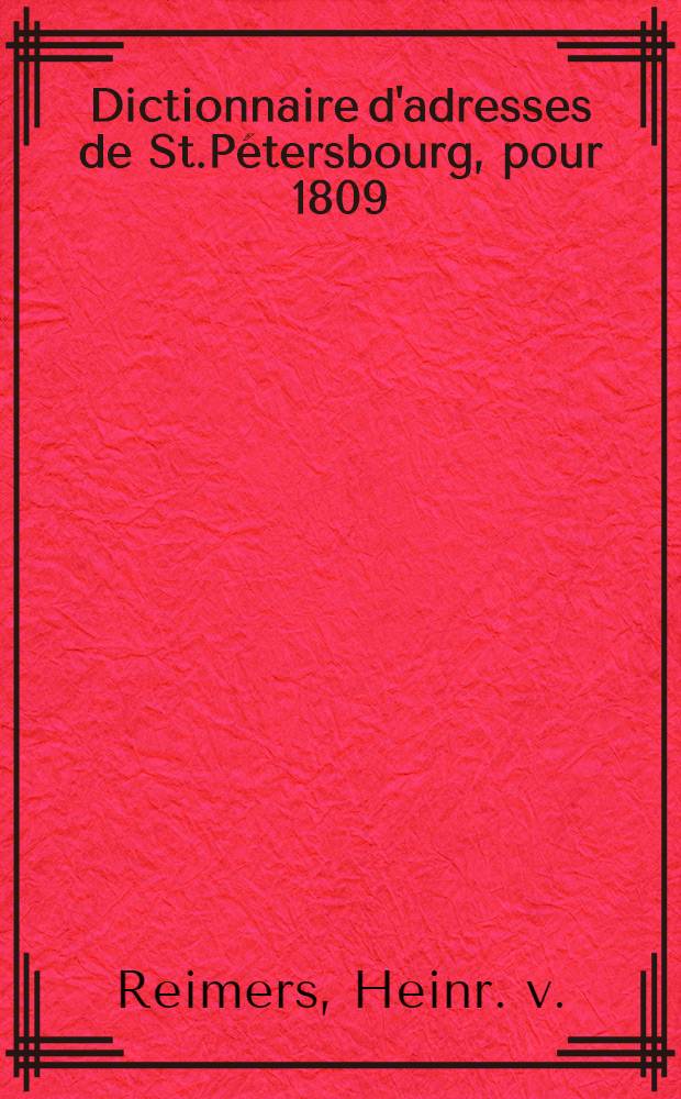 Dictionnaire d'adresses de St.P&eacute;tersbourg, pour 1809