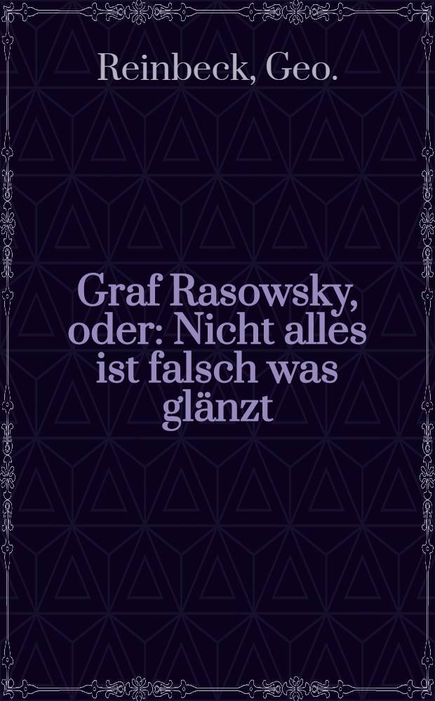 Graf Rasowsky, oder: Nicht alles ist falsch was glänzt : Russisches Sittengemälde