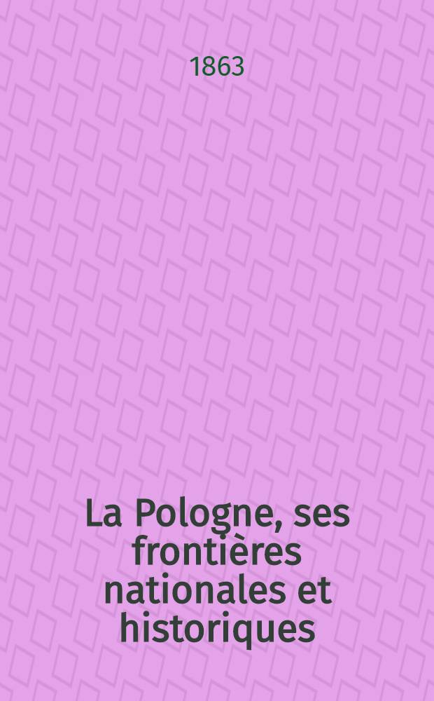 La Pologne, ses fronti&egrave;res nationales et historiques