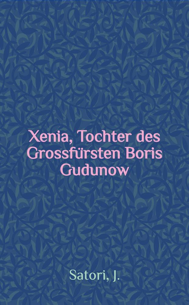 Xenia, Tochter des Grossfürsten Boris Gudunow : Roman