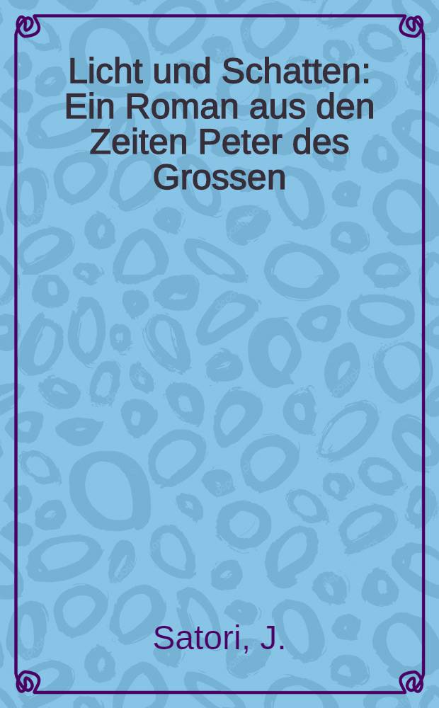 Licht und Schatten : Ein Roman aus den Zeiten Peter des Grossen