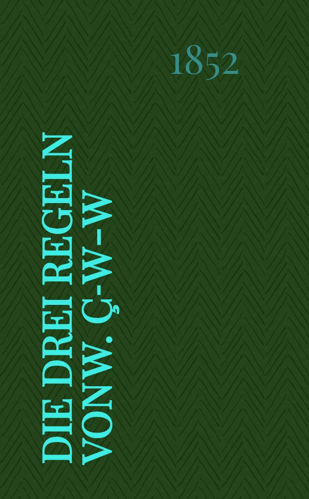 Die drei Regeln von W. Ç-w-w