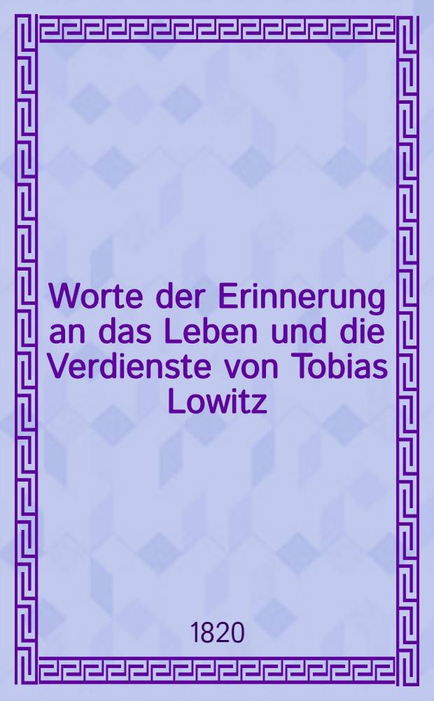 Worte der Erinnerung an das Leben und die Verdienste von Tobias Lowitz