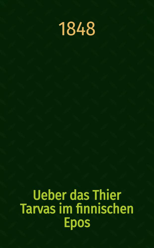 Ueber das Thier Tarvas im finnischen Epos