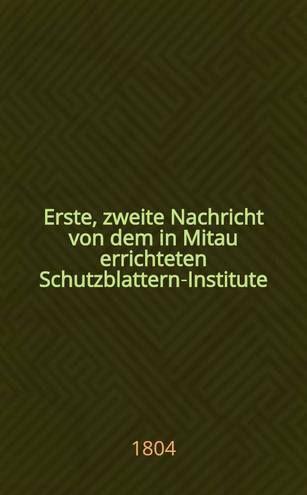 Erste, zweite Nachricht von dem in Mitau errichteten Schutzblattern-Institute