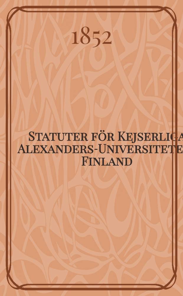 Statuter f&ouml;r Kejserliga Alexanders-Universitetet i Finland