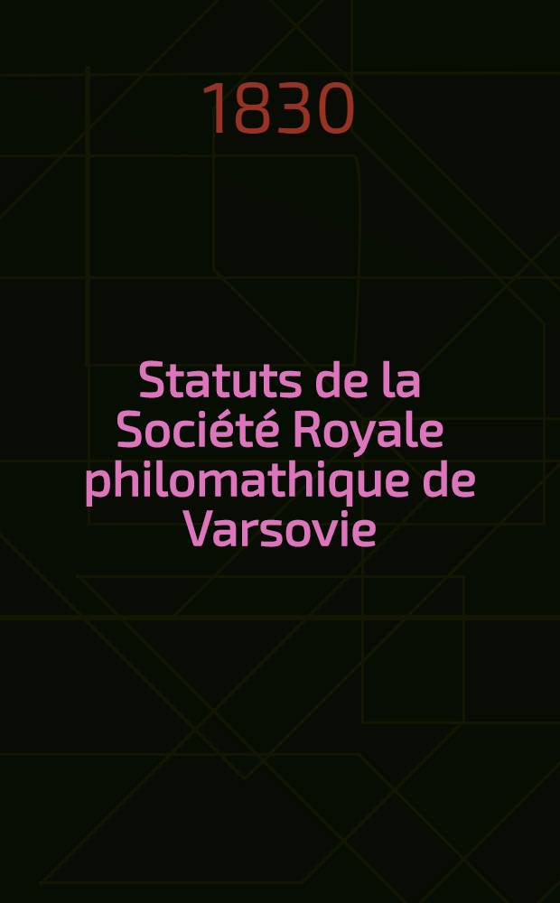 Statuts de la Société Royale philomathique de Varsovie : Traduit du polonais