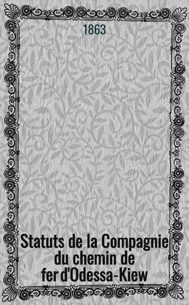 Statuts de la Compagnie du chemin de fer d'Odessa-Kiew
