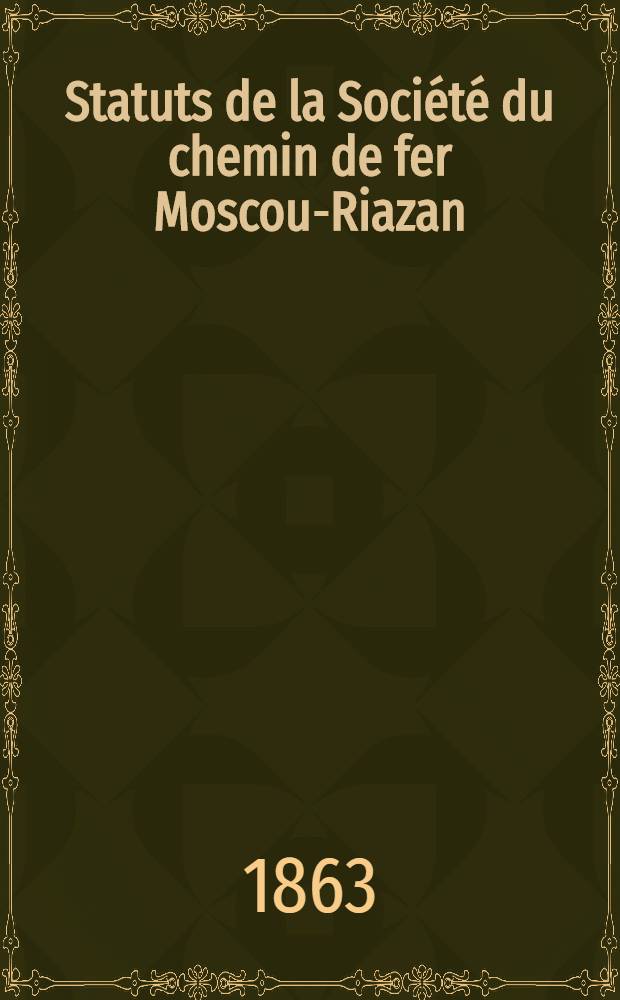 Statuts de la Société du chemin de fer Moscou-Riazan