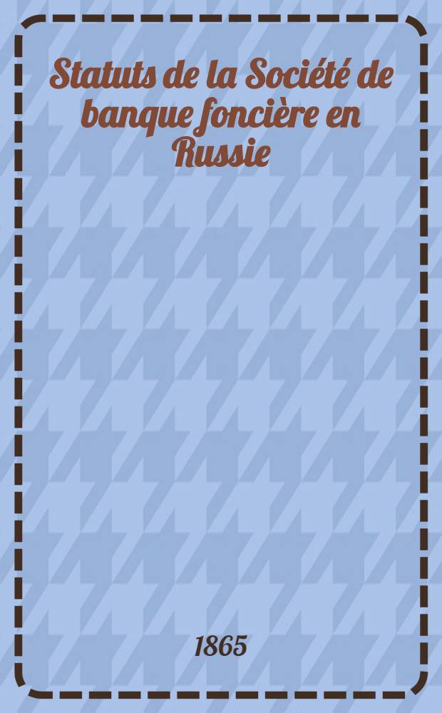 Statuts de la Société de banque foncière en Russie