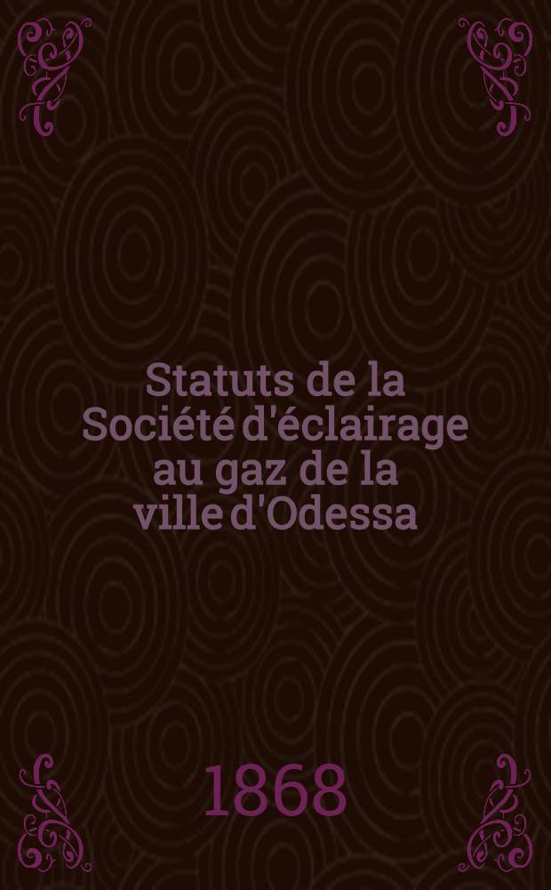 Statuts de la Société d'éclairage au gaz de la ville d'Odessa