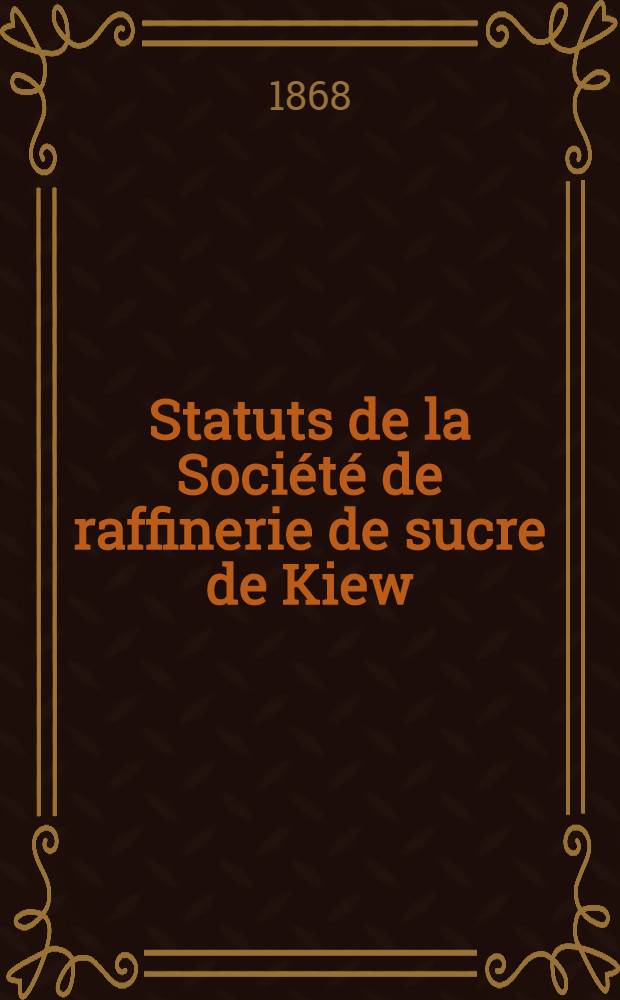 Statuts de la Société de raffinerie de sucre de Kiew : Projet