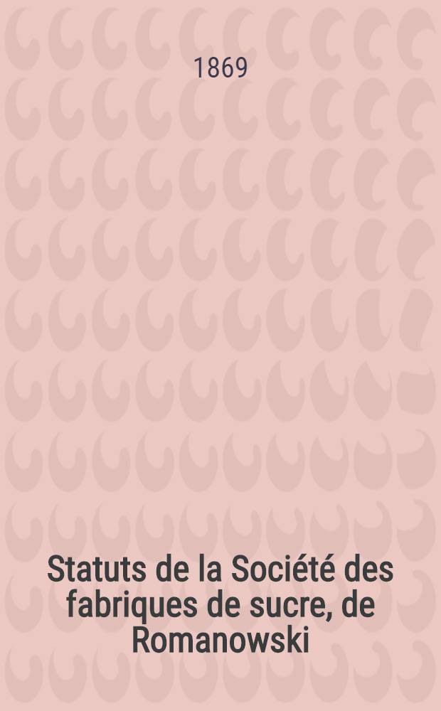 Statuts de la Société des fabriques de sucre, de Romanowski