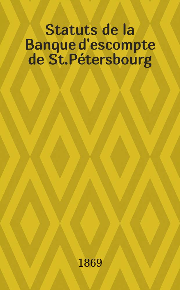 Statuts de la Banque d'escompte de St.Pétersbourg