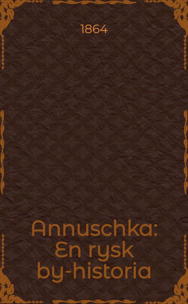 Annuschka : En rysk by-historia : Öfversättning