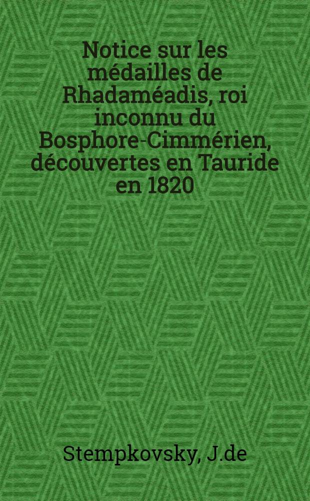 Notice sur les médailles de Rhadaméadis, roi inconnu du Bosphore-Cimmérien, découvertes en Tauride en 1820