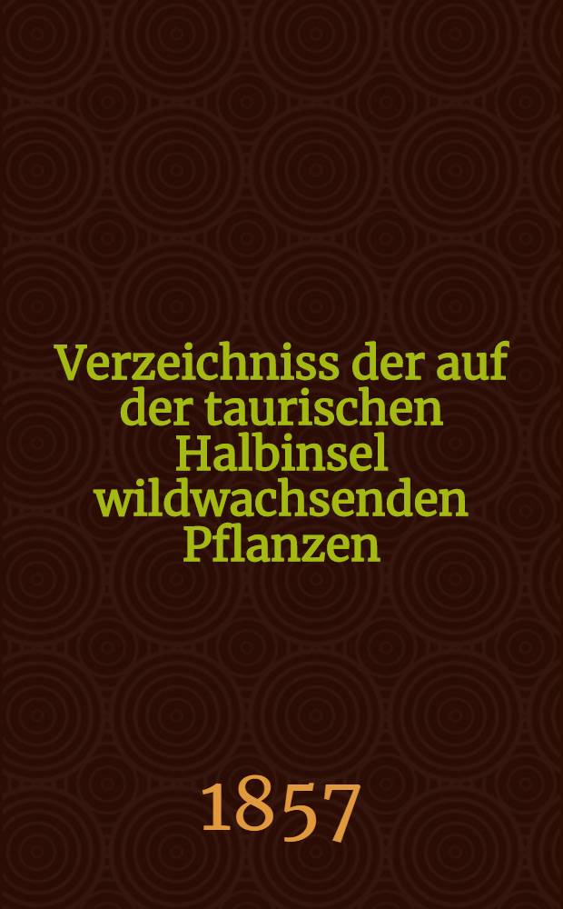 Verzeichniss der auf der taurischen Halbinsel wildwachsenden Pflanzen