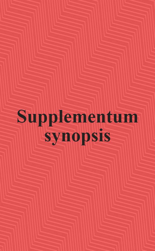 Supplementum synopsis: albo zupełnieysze obiasnienie krotkiego spisania praw, przywileiow Kr&oacute;low Polskich Narodowi Ruskiemu w Cerkwi S. Wschodniey znayduiącemu się n&aacute;d&aacute;nych