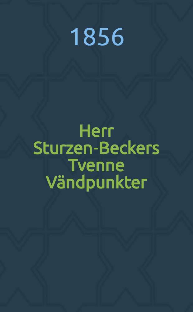 Herr Sturzen-Beckers Tvenne Vändpunkter