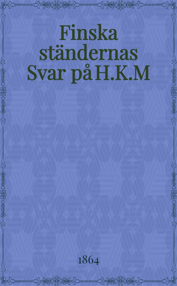 Finska ständernas Svar på H.K.M:ts proposition om mynt- och penningeverket, aflemnadt vid landtdagen i Borgå