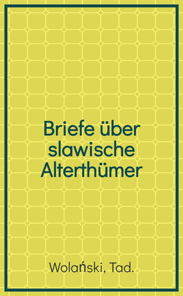 Briefe über slawische Alterthümer
