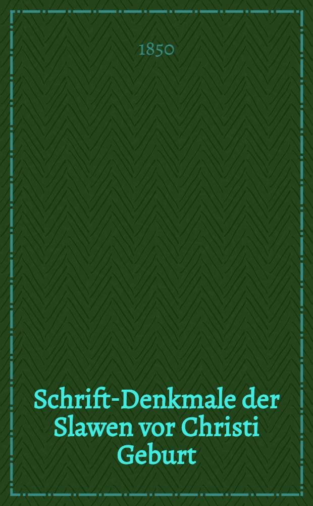 Schrift-Denkmale der Slawen vor Christi Geburt