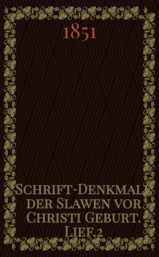 Schrift-Denkmale der Slawen vor Christi Geburt. Lief.2