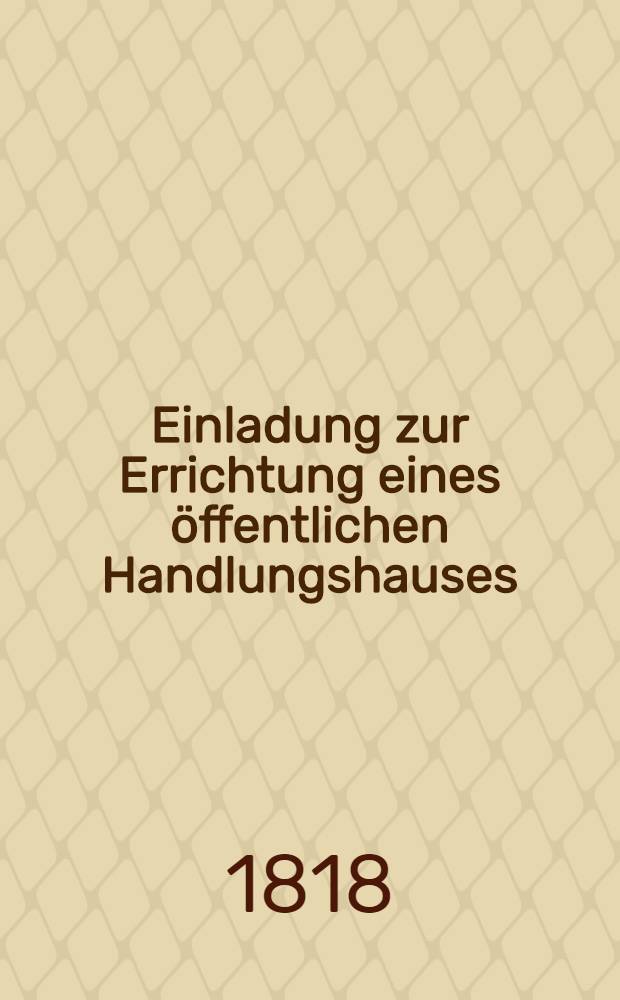 Einladung zur Errichtung eines öffentlichen Handlungshauses
