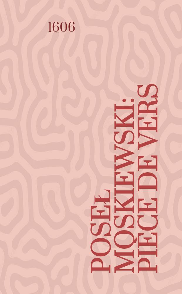 Poseł Moskiewski : Pièce de vers