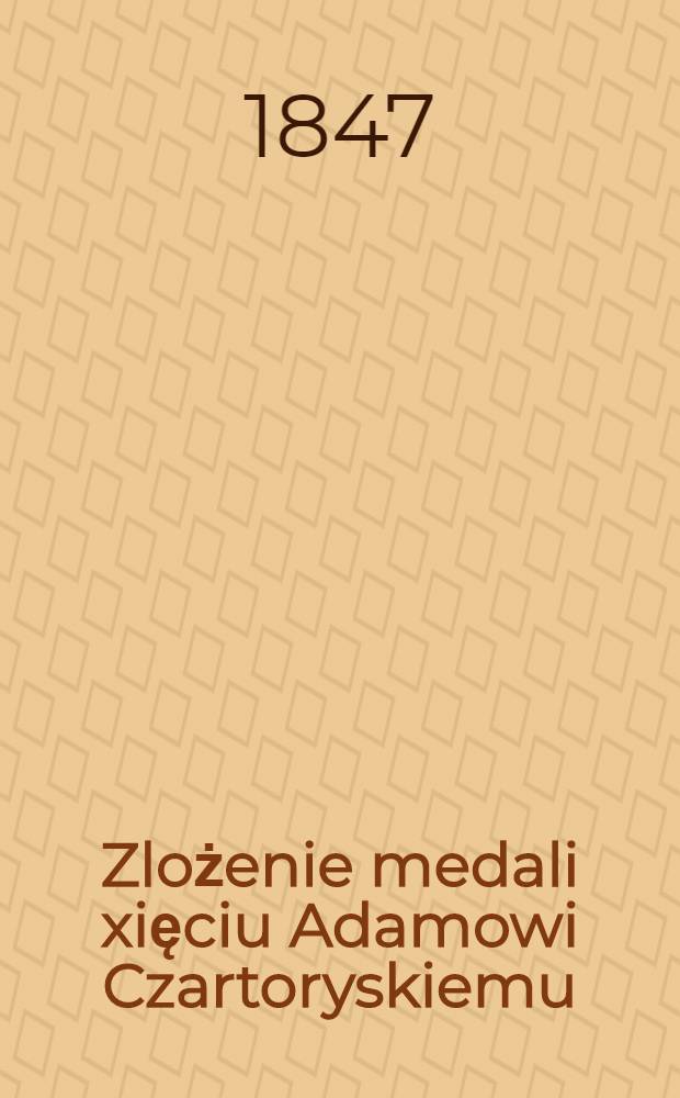 Zlożenie medali xięciu Adamowi Czartoryskiemu