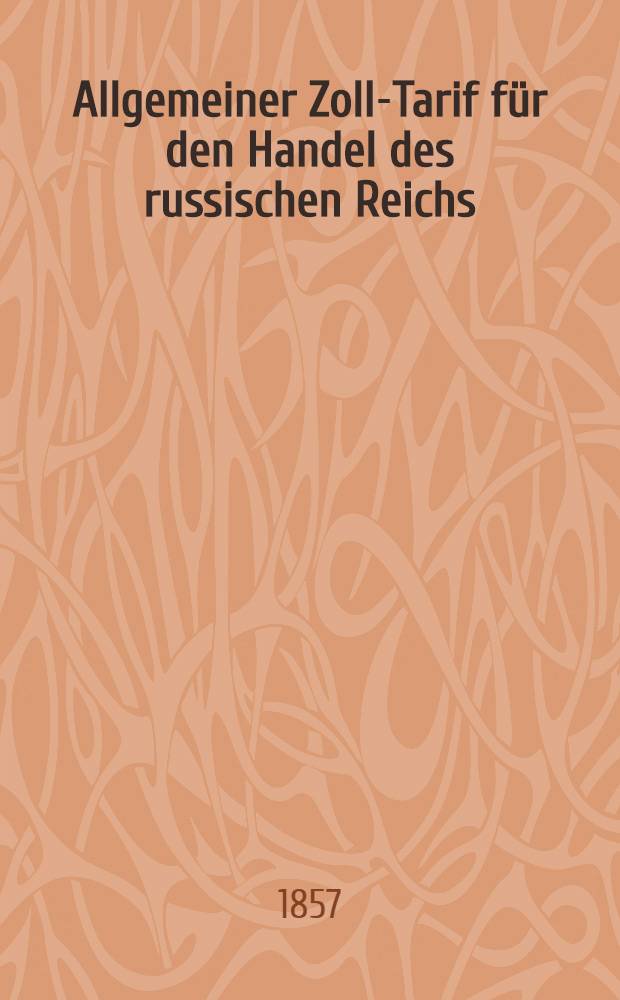Allgemeiner Zoll-Tarif für den Handel des russischen Reichs