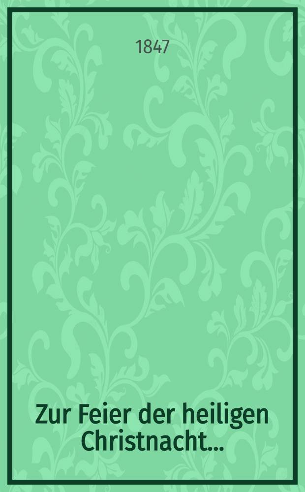 Zur Feier der heiligen Christnacht...